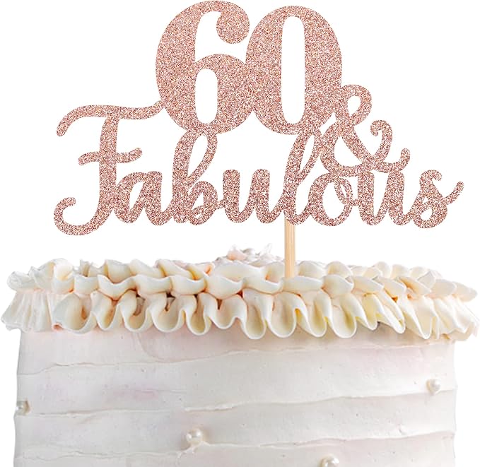 1 PCS 60 & Fabulous Cake Topper Glitter Sixty and Fabulous Cake Toppers Happy 60th Birthday Cake Pick for 60th Wedding Anniversary Birthday Party Cake Decorations Supplies Rose Gold