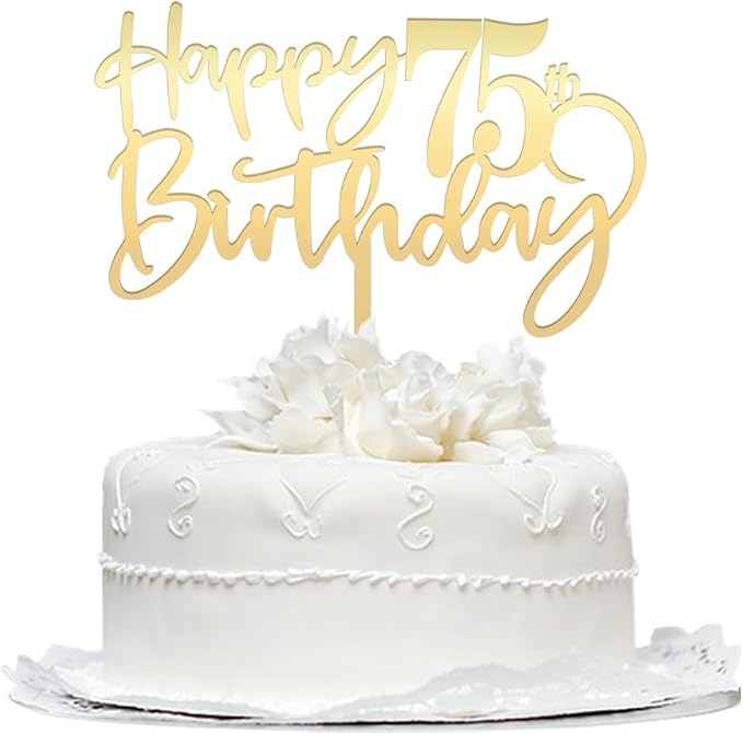 Happy 75th birthday cake Topper,Mirrored Gold Acrylic Durable Cake Topper,75th Birthday Party Cake Decorations,Hello 75th years old, seventy-five Anniversary,Birthday Party Decorations