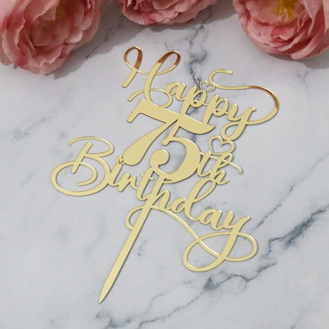 Happy 75th Birthday Cake Topper，Mirrored Gold Acrylic Birthday Topper for Cheers to 75 Years Birthday/Anniversary Party Decoration Ideas, Perfect Keepsake for your family and friends(75th)
