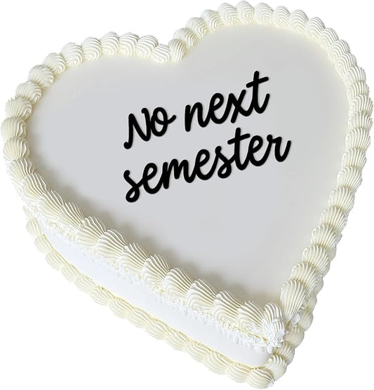 No Next Semester Cake Topper, Graduation Cake Topper 2026, Funny Graduation Party Cake Decoration, Black Acrylic Flat Cake Topper for College High School Graduation Party (No Next Semester)